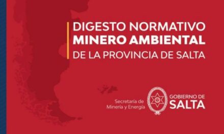 Hoy se publicó el Digesto Normativo Minero Ambiental de la Provincia de Salta