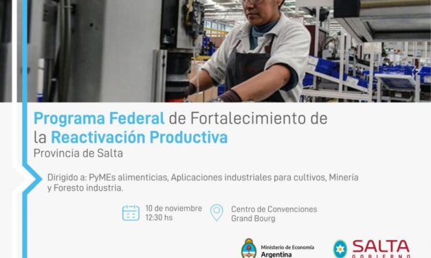 El viernes se lanzará en Salta el Programa Federal de Fortalecimiento de la Reactivación Productiva