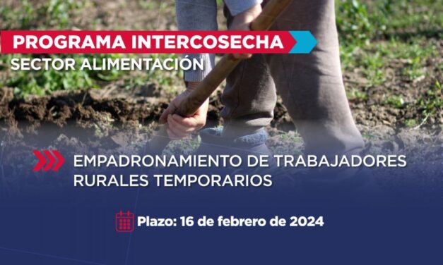 Programa Intercosecha: el 16 de febrero vence el plazo para la inscripción del sector alimentación