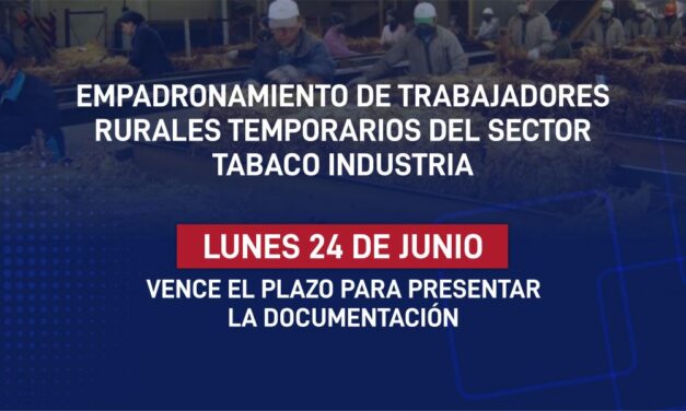 Programa Intercosecha: hasta el 24 de junio se empadronará a obreros del sector tabaco industria