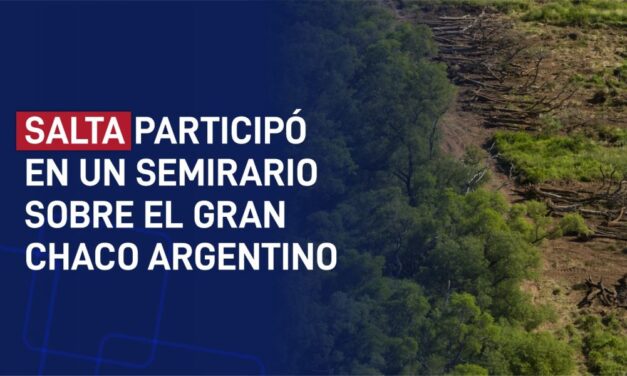 “Avances y desafíos en la conservación del capital natural del Gran Chaco argentino”