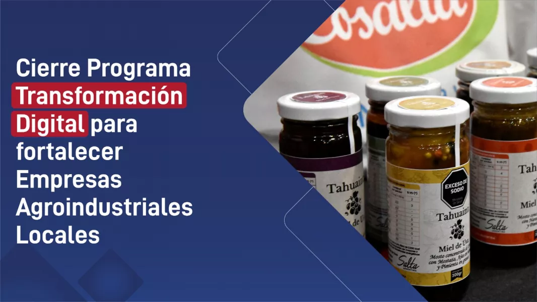 Culmina en Salta el Programa de Transformación Digital para PyMEs de Alimentos