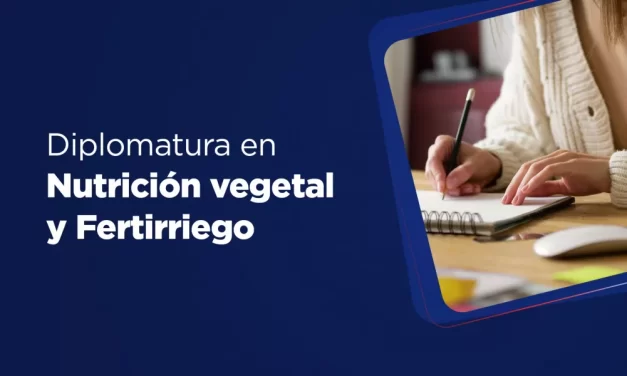 Están abiertas las inscripciones para la Diplomatura en Nutrición Vegetal y Fertirriego