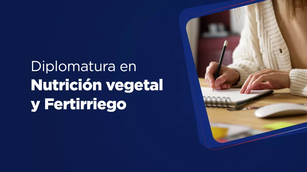 Están abiertas las inscripciones para la Diplomatura en Nutrición Vegetal y Fertirriego