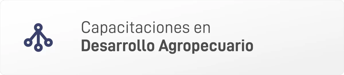 CAPACITACIONES EN DESARROLLO AGROPECUARIO